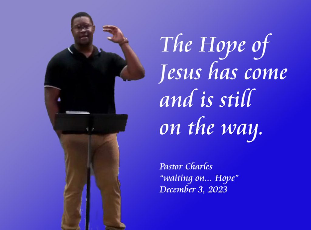 Quote image of Pastor Charles, with the caption "The hope of Jesus has come and is still on the way."
