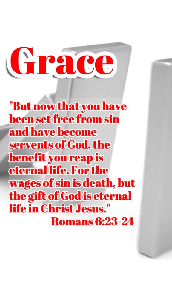 Falling dominoes, with the caption "Grace" and a quote from Romans 6:23-24: "But now that you have been set free from sin and have become servants of God, the benefit you reap is eternal life. For the wages of sin is death, but the gift of God is eternal life in Christ Jesus."