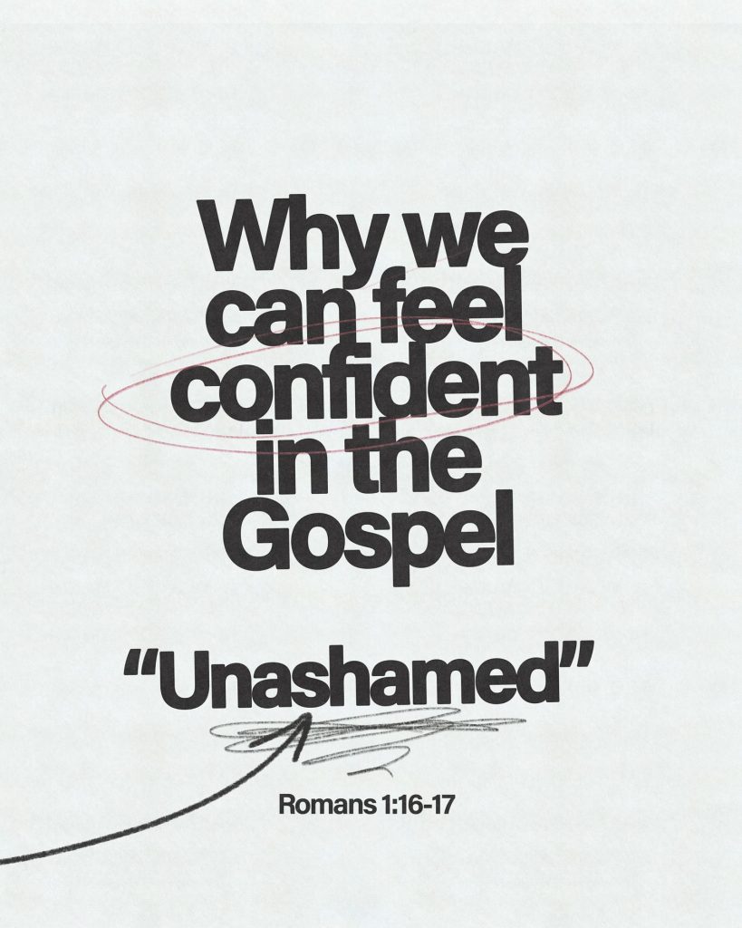 Text graphic reading "Why we can feel confident in the Gospel, Unashamed, Romans 1:16-17"