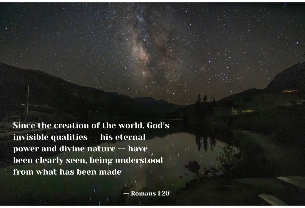 A starlit sky with the milky way visible is framed by mountains and reflected in a lake, with the quote from Romans 1:20 that reads "Since the creation of the world, God's invisible qualities -- his eternal power and divine nature -- have been clearly seen, being understood from what has been made."