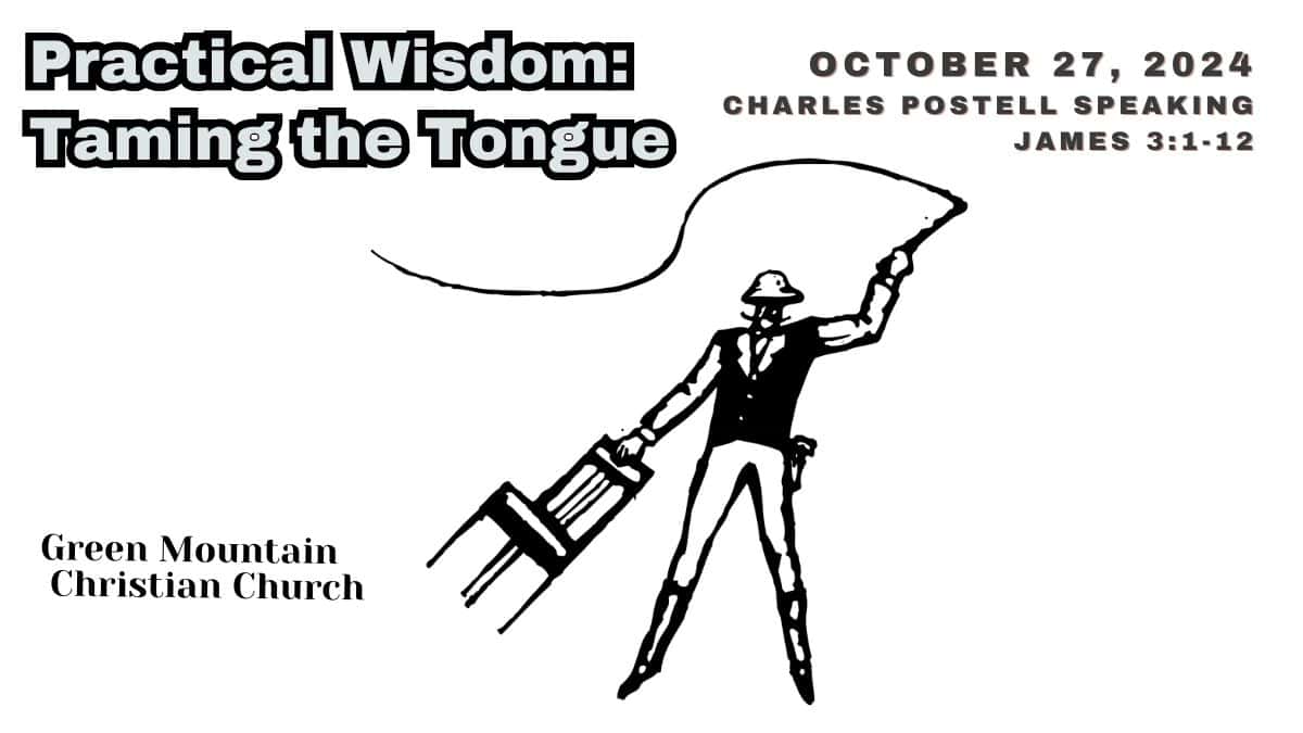 A black and white clip art image of a lion tamer holding a chair and swinging a whip overhead with the caption: Practical Wisdom: Taming the Tongue, Charles Postell Speaking, James 3:1-12
